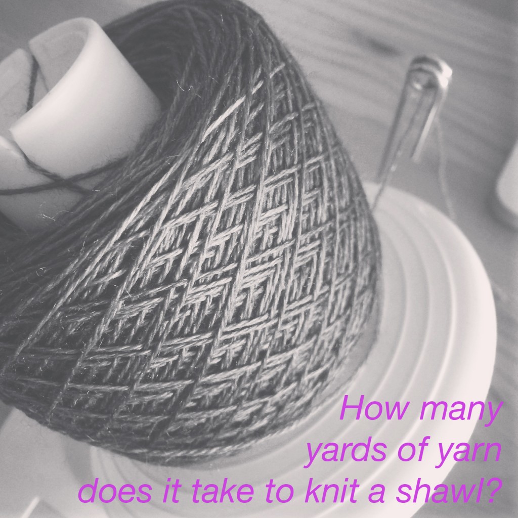 How many yards/meters of yarn does it take to knit a shawl? Holly Chayes